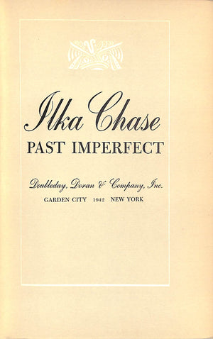 "Past Imperfect: The Indiscretions Of A Lady Of Wit And Opinion" 1942 CHASE, Ilka