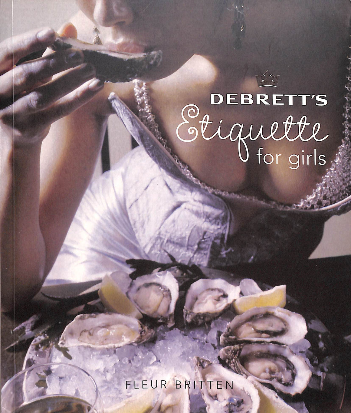 "Debrett's Etiquette For Girls" 2006 BRITTEN, Fleur (SOLD)
