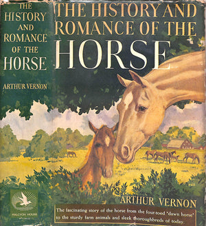 "The History And Romance Of The Horse" 1941 VERNON, Arthur