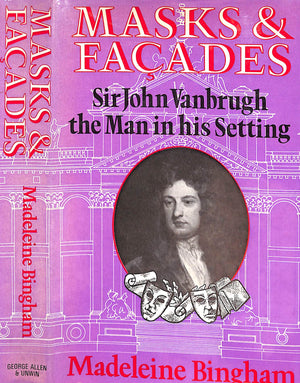 "Masks & Facades Sir John Vanbrugh The Man In His Setting" 1974 BINGHAM, Madeleine