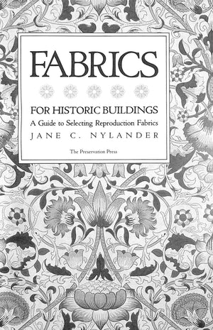 "Fabrics For Historic Buildings:  A Guide To Selecting Reproduction Fabrics" 1983 NYLANDER, Jane C.