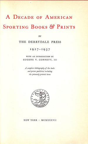 "The Derrydale Press 1927-1937 Tenth Anniversary Catalogue Sporting Books & Prints" 1937 CONNETT, Eugene V. III