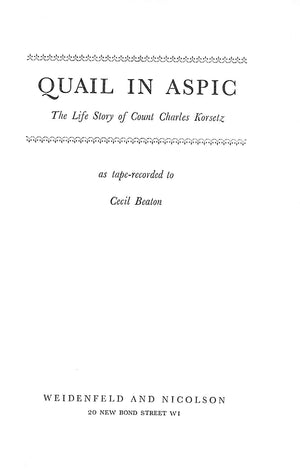 "Quail In Aspic: The Life Story Of Count Charles Korsetz" 1962 BEATON, Cecil