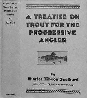 "A Treatise On Trout For The Progressive Angler" 1931 SOUTHARD, Charles Zibeon