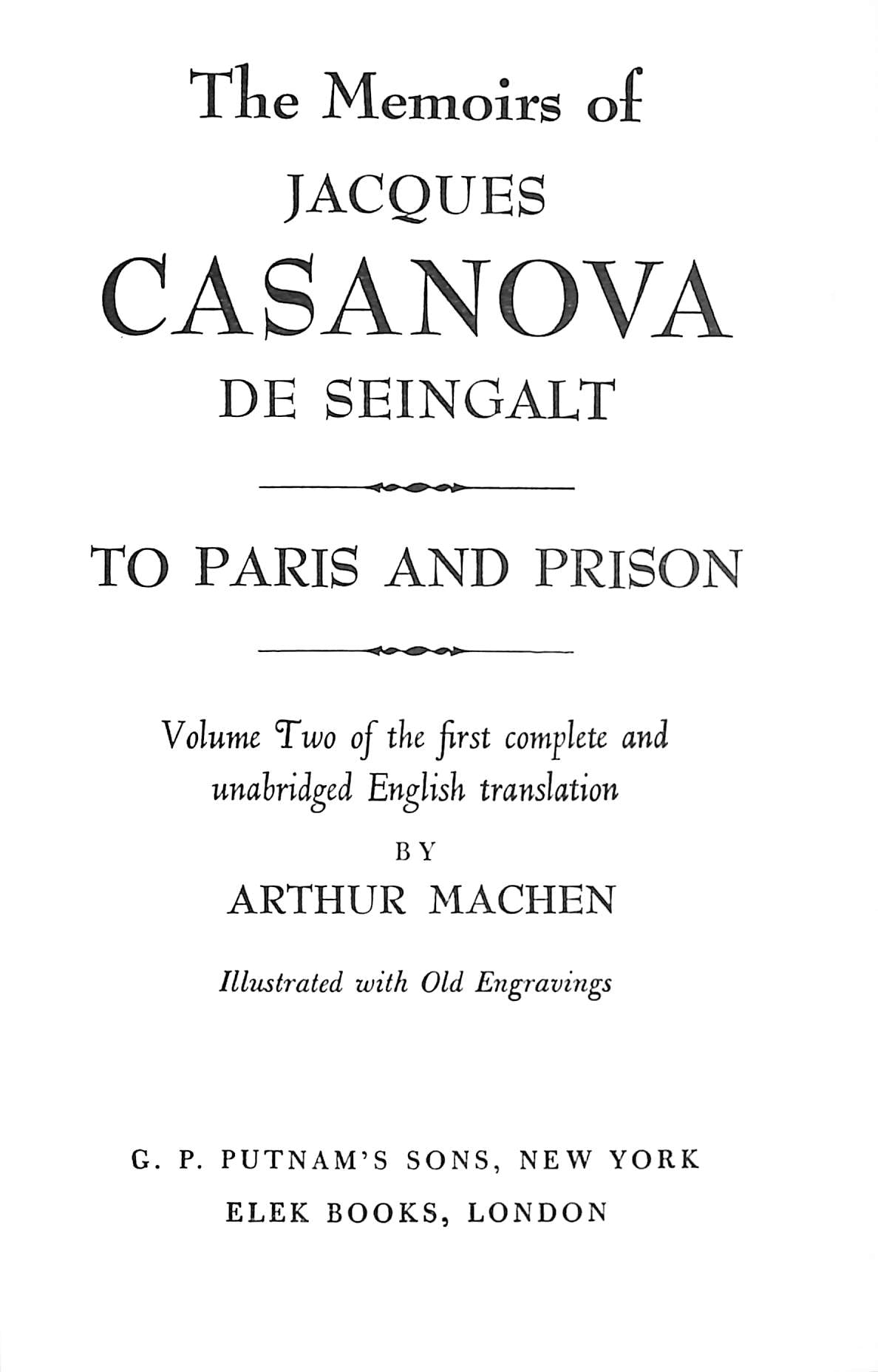 The Memoirs Of Casanova De Seingalt: Venetian Years, Paris and Prison, The Eternal Quest, Adventures in the South, In London and Moscow, Spanish Passions