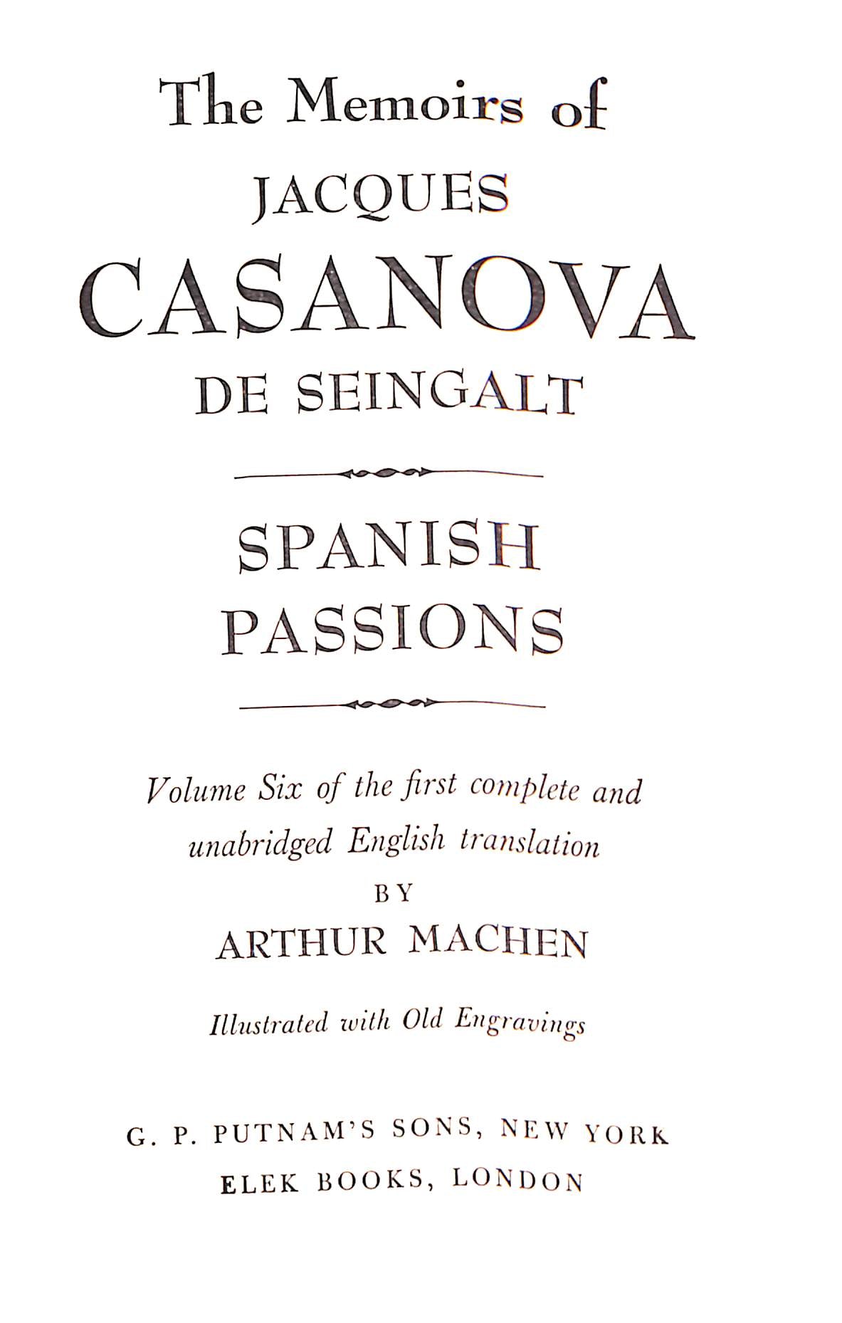 The Memoirs Of Casanova De Seingalt: Venetian Years, Paris and Prison, The Eternal Quest, Adventures in the South, In London and Moscow, Spanish Passions