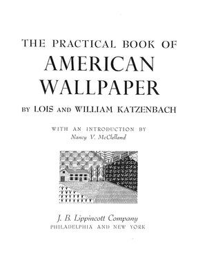 "The Practical Book Of American Wallpaper" 1951 KATZENBACH, Lois and William