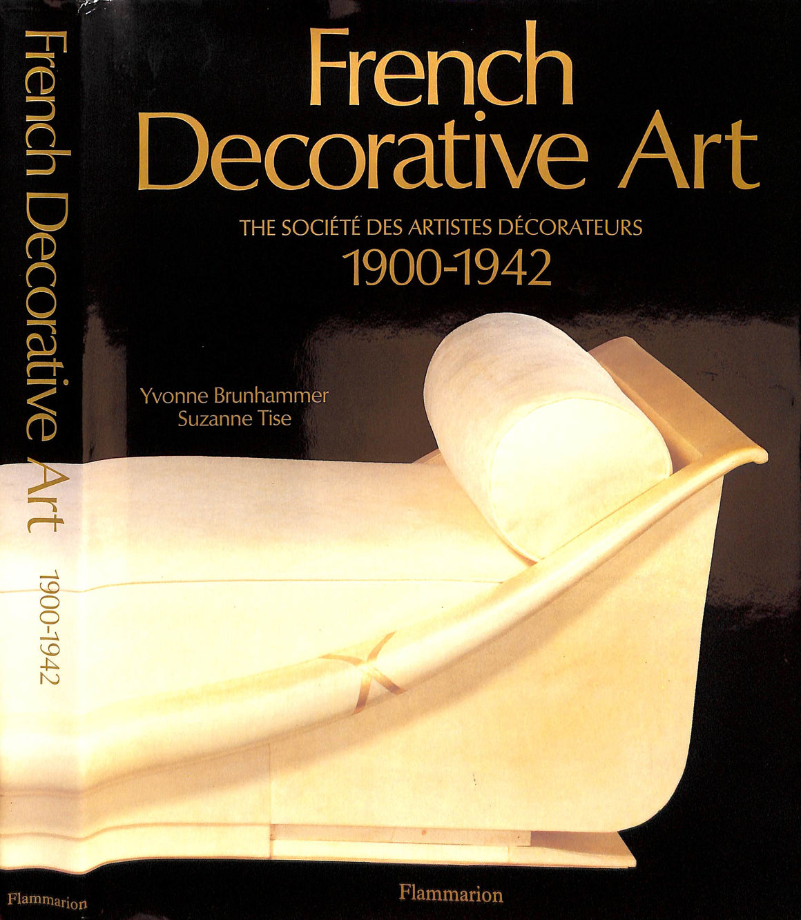 "French Decorative Art: The Societe Des Artistes Decorateurs 1900-1942" 1990 BRUNHAMMER, Yvonne and TISE, Suzanne