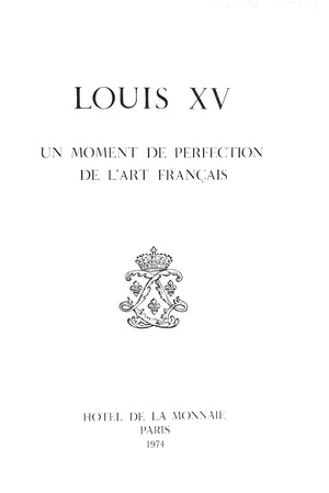 "Louis XV Un Moment De Perfection De L'Art Francais" 1974 GAXOTTE, Pierre and D'ESTAING, Valery Giscard