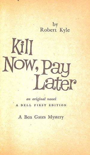 "Kill Now, Pay Later" 1960 KYLE, Robert (SOLD)