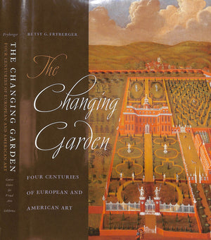 "The Changing Garden Four Centuries Of European And American Art" 2003 FRYBERGER, Betsy