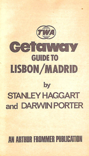 "TWA Getaway Guide Lisbon/ Madrid" 1971 HAGGART, Stanely and PORTER, Darwin