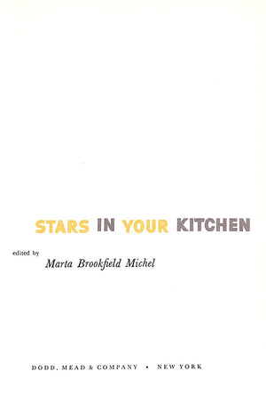 "Stars In Your Kitchen: A Cookbook Of Favorite Recipes Of Famous Celebrities" 1953 MICHEL, Marta [edited by]