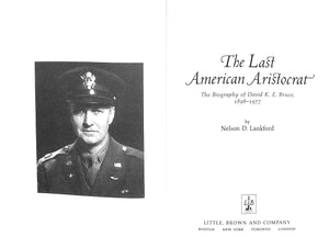 "The Last American Aristocrat: The Biography Of David K.E. Bruce, 1898-1977" 1996 LANKFORD, Nelson D