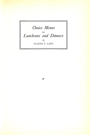 "Choice Menus For Luncheons And Dinners" 1937 LANG, Gladys T.