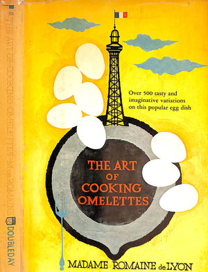 "The Art Of Cooking Omelettes: Over 500 Tasty And Imaginative Variations On This Popular Egg Dish" 1963 DELYON, Madame Romaine