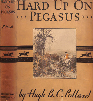 "Hard Up On Pegasus" POLLARD, Hugh B. C.