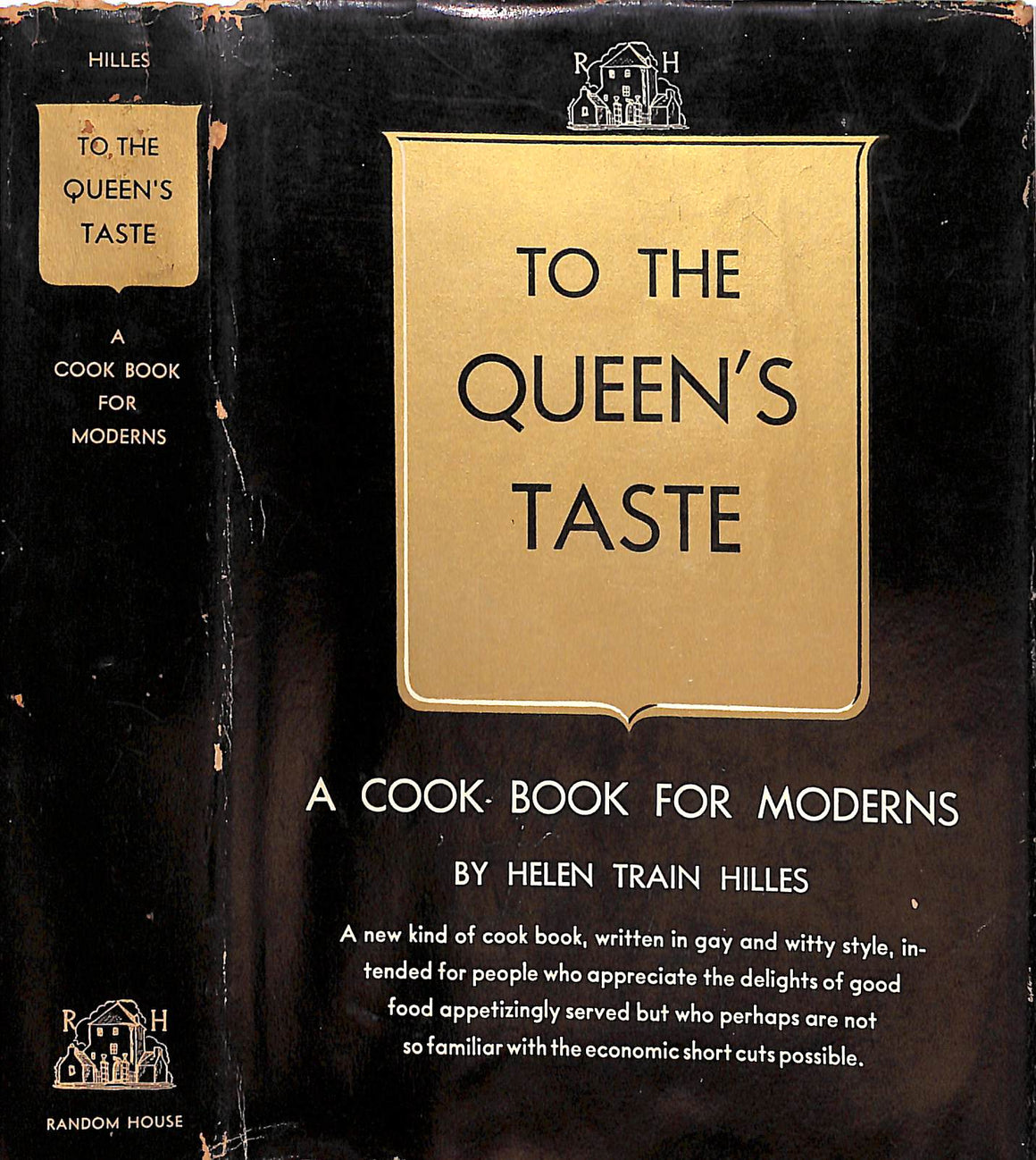 "To The Queen's Taste A Cook Book For Moderns" 1937 HILLES, Helen Train