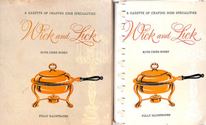 "Wick And Lick: A Gazette Of Chafing Dish Specialities" 1954 ROSEN, Ruth Chier
