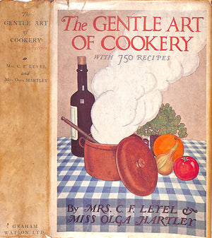 "The Gentle Art Of Cookery: With 750 Recipes" LEYEL, Mrs. C.F.  & HARTLEY, Miss Olga