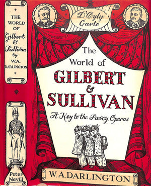 "The World Of Gilbert & Sullivan: A Key To The Savoy Operas" 1952 DARLINGTON, W.A.