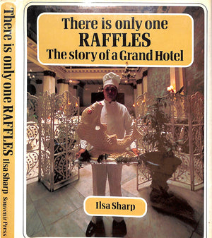 "There Is Only One Raffles: The Story Of A Grand Hotel" 1981 SHARP, Ilsa