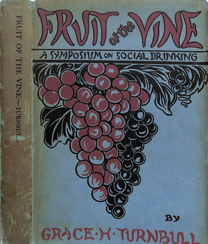 "Fruit Of The Vine: A Symposium On Social Drinking" 1951 TURNBULL, Grace H.
