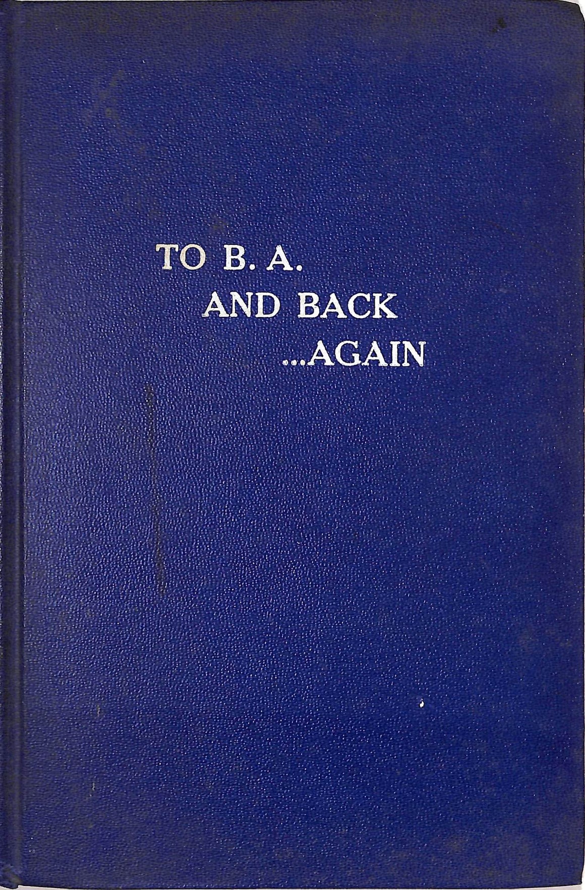 "To B.A. And Back ...Again 1966" 1966 KNOX, Northrup R. (SOLD)