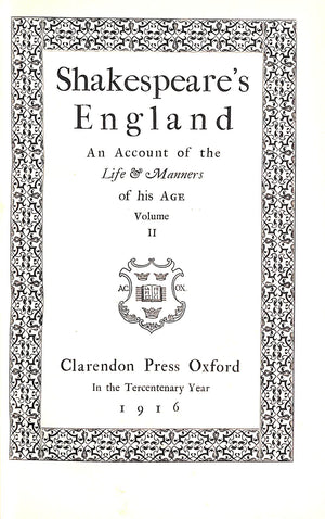 "Shakespeare's England: An Account Of The Life & Manners Of His Age" 1916