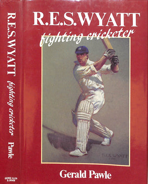 "R.E.S. Wyatt- Fighting Cricketer" 1985 PAWLE, Gerald