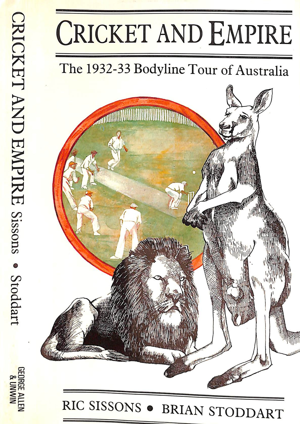 "Cricket And Empire: The 1932-33 Bodyline Tour Of Australia" 1984 STODDART, Brian, SISSONS, Ric
