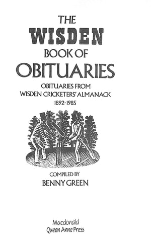 "The Wisden Book Of Obituaries: Obituaries From Wisden Cricketers' Almanack 1892-1985" 1986 GREEN, Benny [compiled by]