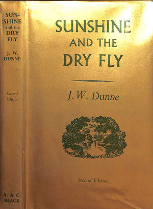 "Sunshine And The Dry Fly" 1950 DUNNE, J.W.