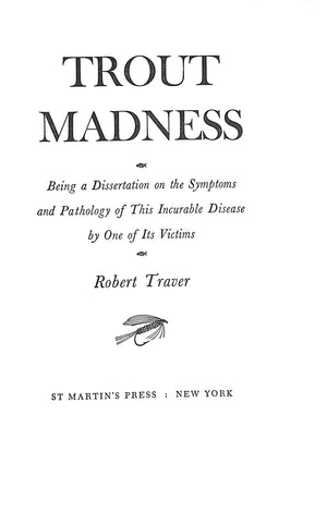 "Trout Madness: Being A Dissertation On The Symptoms And Pathology Of This Incurable Disease By One Of Its Victims" 1960 TRAVER, Robert