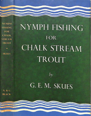 "Nymph Fishing For Chalk Stream Trout" 1960 SKUES, G.E.M.
