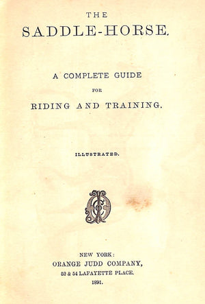 "The Saddle-Horse: A Complete Guide For Riding And Training" 1891