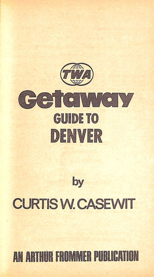 "TWA Getaway Guide Denver" 1971 CASEWIT, Curtis W.