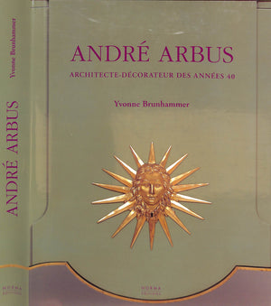 "Andre Arbus: Architecte- Decorateur Des Annees 40" 2003 BRUNHAMMER, Yvonne