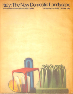 "Italy: The New Domestic Landscape Achievements And Problems Of Italian Design" 1972 AMBASZ, Emilio [edited by]