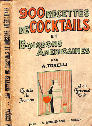 "900 Recettes De Cocktails Et Boissons Americaines" 1927 TORELLI, Adolphe