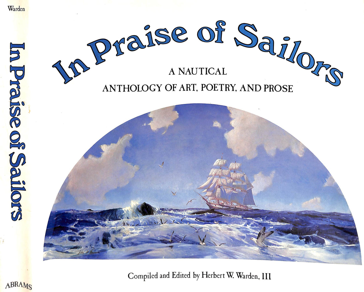 "In Praise Of Sailors: A Nautical Anthology Of Art, Poetry, And Prose" 1978 WARDEN, Herbert W. III [compiled and edited by]