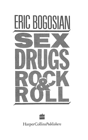 "Sex Drugs Rock & Roll" 1991 BOGOSIAN, Eric