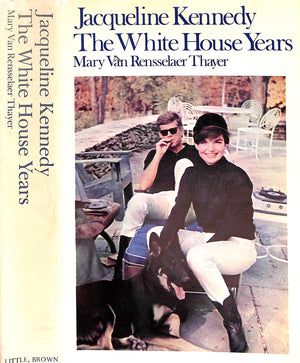 "Jacqueline Kennedy: The White House Years" 1971 THAYER, Mary Van Rensselaer