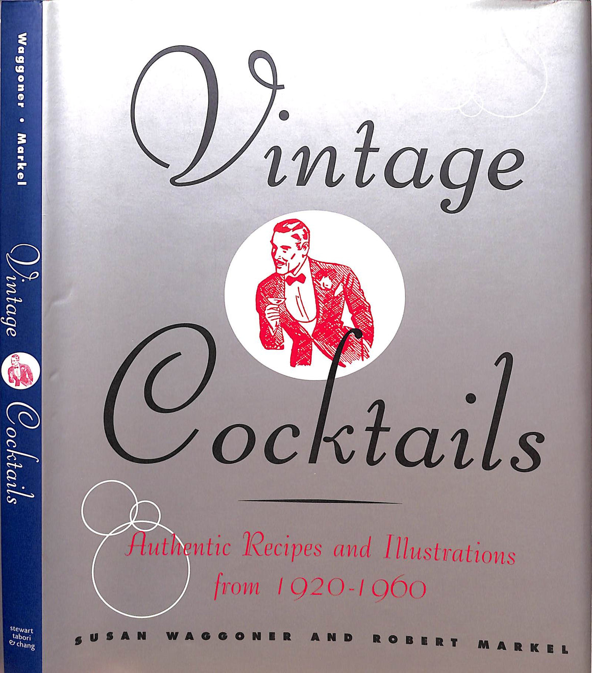 "Vintage Cocktails Authentic Recipes And Illustrations From 1920-1960" 1999 WAGGONER, Susan, MARKEL, Robert (SOLD)