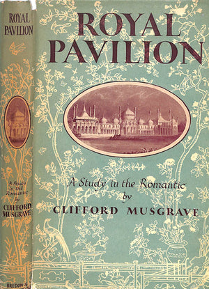 "Royal Pavilion A Study In The Romantic" 1951 MUSGRAVE, Clifford