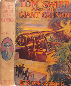 "Tom Swift And His Giant Cannon" 1913 APPLETON, Victor