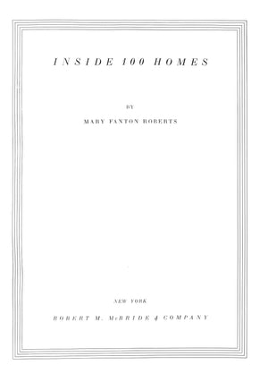 "Inside 100 Homes" 1936 ROBERTS, Mary Fanton