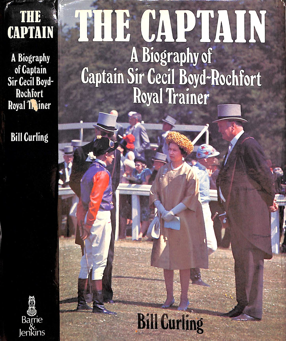 "The Captain: A Biography Of Captain Sir Cecil Boyd-Rochfort Royal Trainer" 1970 CURLING, Bill