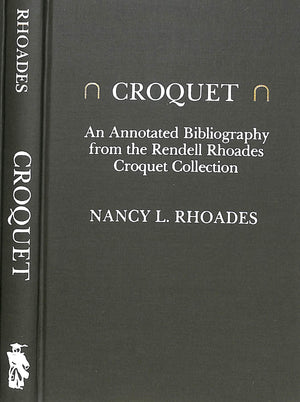 "Croquet: An Annotated Bibliography From The Rendell Rhoades Croquet Collection" 1992 RHOADES, Nancy L.