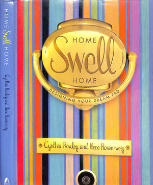 "Home Swell Home: Designing Your Dream Pad" 2002 ROWLEY, Cynthia and ROSENZWEIG, Ilene